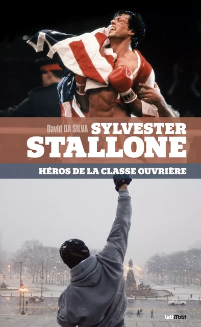 Sylvester Stallone, héros de la classe ouvrière - David Da Silva - LettMotif