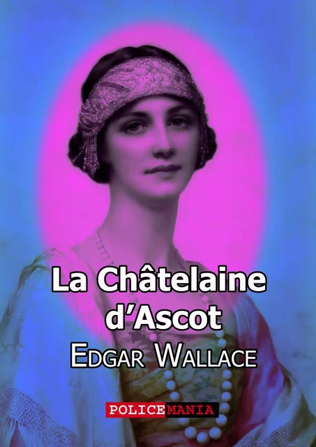 La Châteleine d'Ascot - Edgar Wallace - PoliceMania