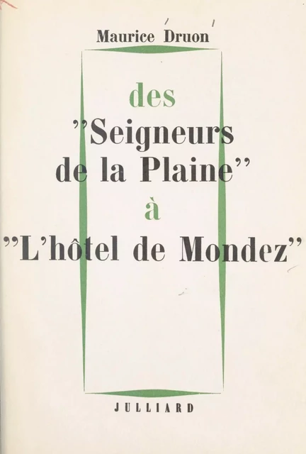 Des "Seigneurs de la plaine" à "l'Hôtel de Mondez" : nouvelles - Maurice Druon - Julliard (réédition numérique FeniXX)