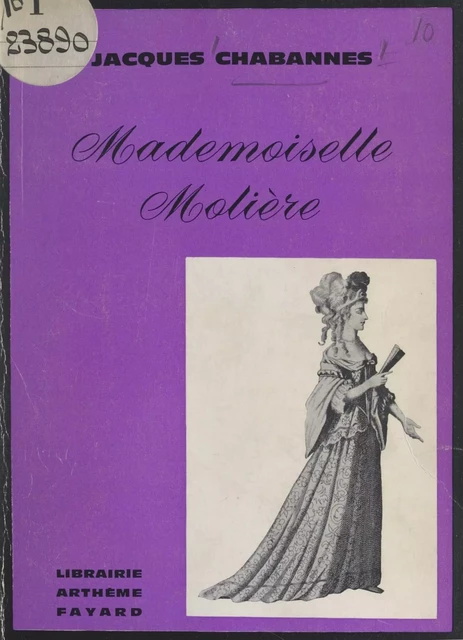 Mademoiselle Molière - Jacques Chabannes - (Fayard) réédition numérique FeniXX