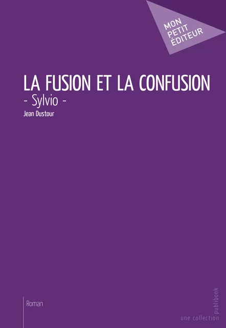 La Fusion et la Confusion - Jean Dustour - Mon Petit Editeur