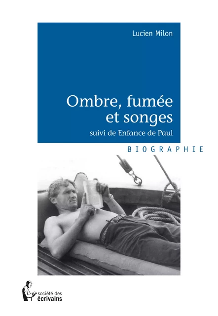 Ombre, fumée et songes... - Lucien Milon - Société des écrivains