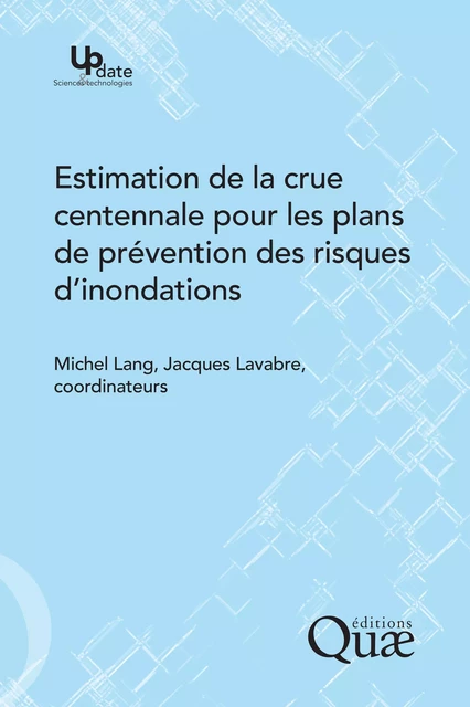 Estimation de la crue centennale pour les plans de prévention des risques d'inondations - Michel Lang, Jacques Lavabre - Quae