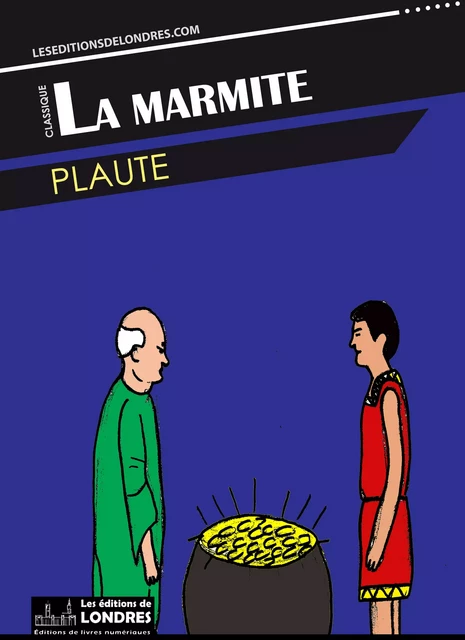 La marmite -  Plaute - Les Editions de Londres