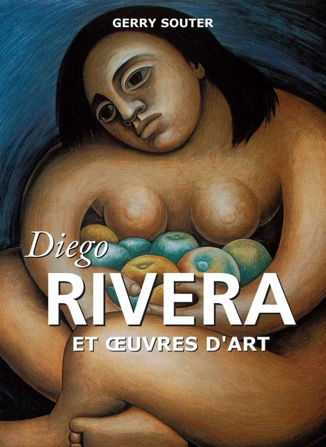 Diego Rivera et œuvres d'art - Gerry Souter - Parkstone International