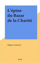 L'épine du Bazar de la Charité