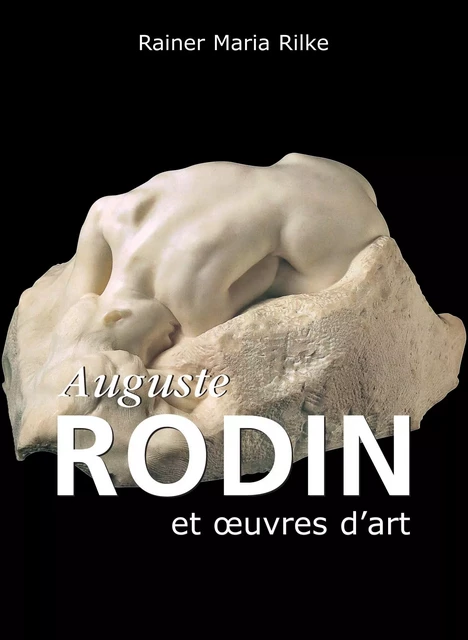 Auguste Rodin et œuvres d'art - Rainer Maria Rilke - Parkstone International