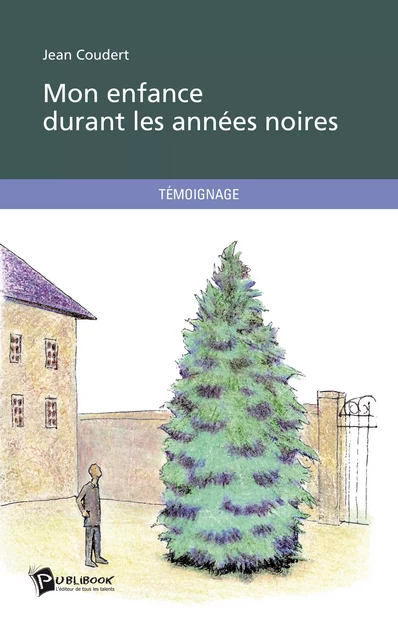 Mon enfance durant les années noires - Jean Coudert - Publibook