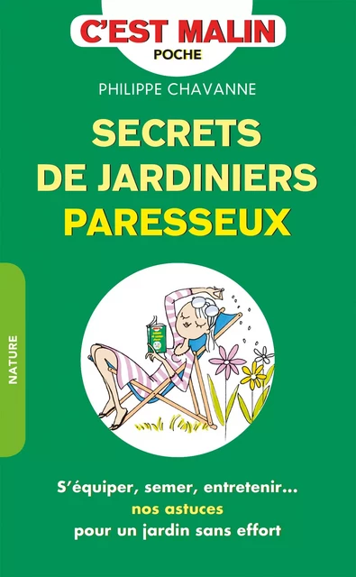 Secrets de jardinier paresseux, c'est malin - Philippe Chavanne - Éditions Leduc