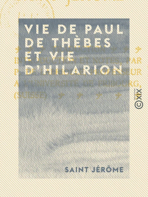 Vie de Paul de Thèbes et vie d'Hilarion - Saint Jérôme - Collection XIX