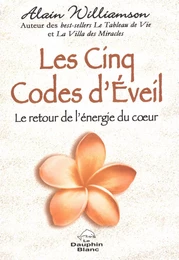 Les Cinq Codes d'Éveil : Le retour de l'énergie du coeur