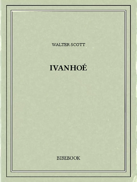 Ivanhoé - Walter Scott - Bibebook