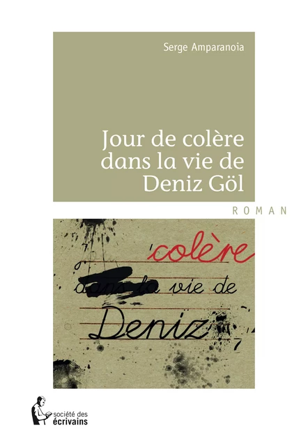 Jour de colère dans la vie de Deniz Göl - Serge Amparanoia - Société des écrivains