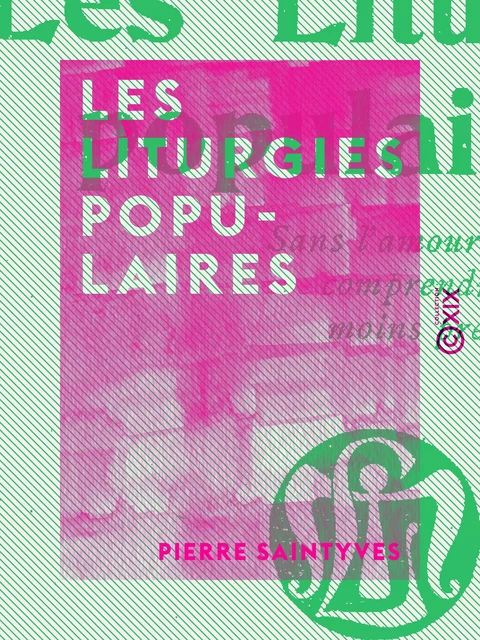 Les Liturgies populaires - Pierre Saintyves - Collection XIX