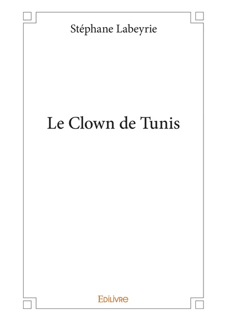 Le Clown de Tunis - Stéphane Labeyrie - Editions Edilivre