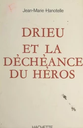 Drieu et la déchéance du héros