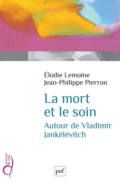 La mort et le soin - Jean-Philippe Pierron, Élodie Lemoine - Humensis