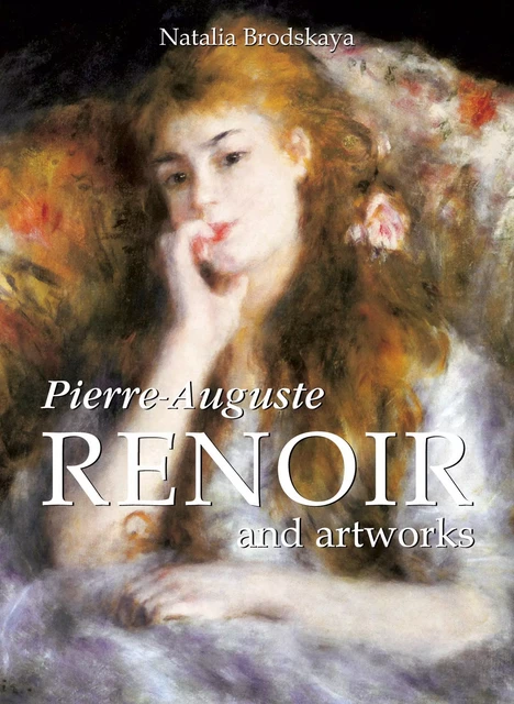 Pierre-Auguste Renoir and artworks - Natalia Brodskaya - Parkstone International