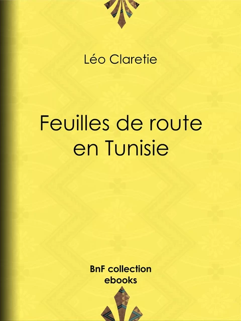 Feuilles de route en Tunisie - Léo Claretie - BnF collection ebooks