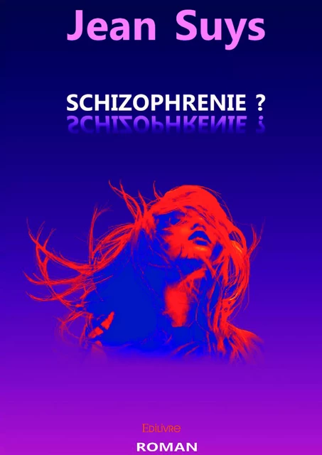 Schizophrénie ? - Jean Suys - Editions Edilivre