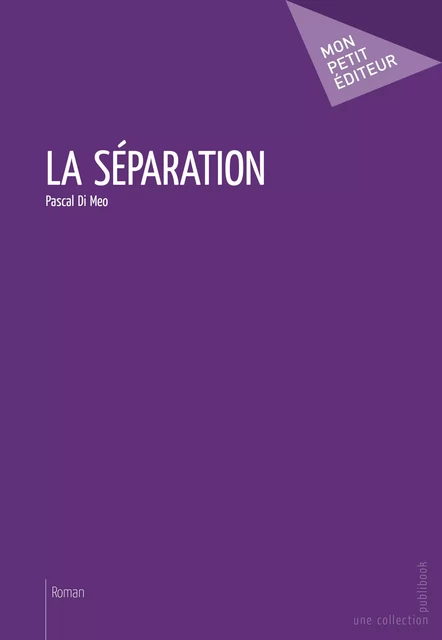 La Séparation - Pascal Di Meo - Mon Petit Editeur