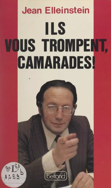 Ils vous trompent, camarades ! - Jean Elleinstein - (Belfond) réédition numérique FeniXX