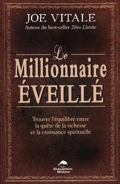 Le millionnaire éveillé - Joe Vitale - Dauphin Blanc