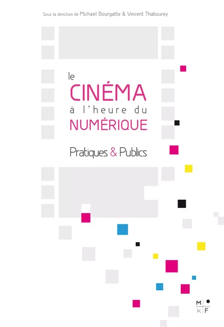 Le cinéma à l'heure du numérique - Michael Bourgatte, Vincent Thabourey - MkF Éditions