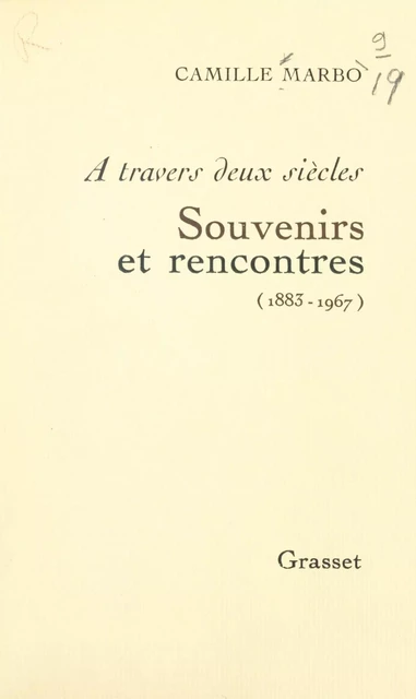 À travers deux siècles : souvenirs et rencontres, 1883-1967 - Camille Marbo - Grasset (réédition numérique FeniXX)