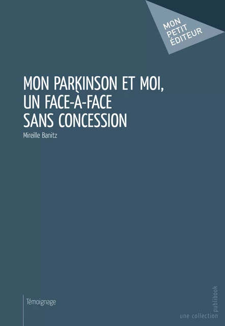 Mon Parkinson et moi, un face à face sans concession - Mireille Banitz - Mon Petit Editeur