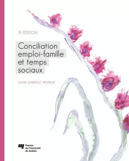 Conciliation emploi-famille et temps sociaux - Diane-Gabrielle Tremblay - Presses de l'Université du Québec