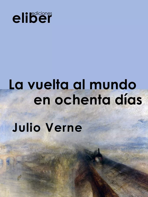 La vuelta al mundo en ochenta días - Julio Verne - Eliber Ediciones