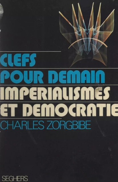 Impérialismes et démocratie - Charles Zorgbibe - (Seghers) réédition numérique FeniXX