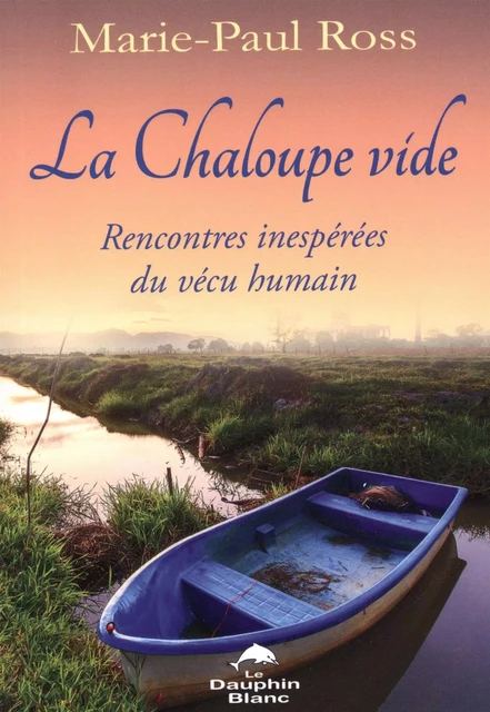 La chaloupe vide - Marie-Paul Ross - Dauphin Blanc