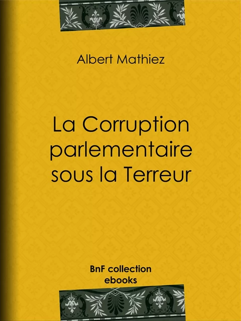 La Corruption parlementaire sous la Terreur - Albert Mathiez - BnF collection ebooks