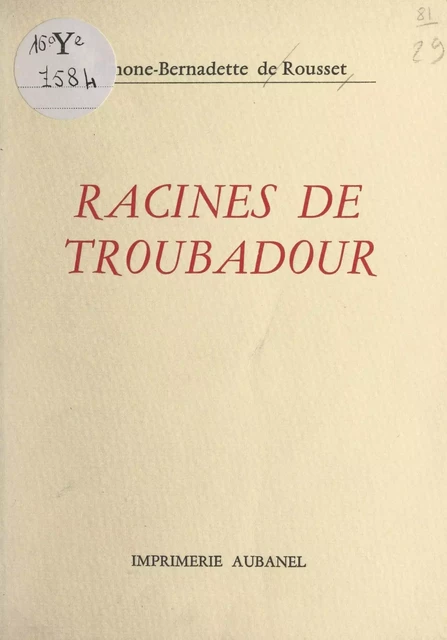 Racines de troubadour - Simone-Bernadette de Rousset - Aubanel (réédition numérique FeniXX)