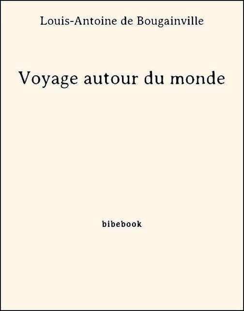 Voyage autour du monde - Louis-Antoine de Bougainville - Bibebook