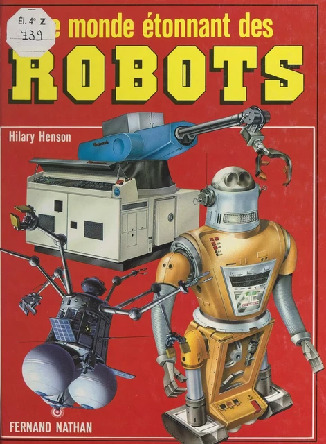 Le monde étonnant des robots - Hilary Henson - (Nathan) réédition numérique FeniXX