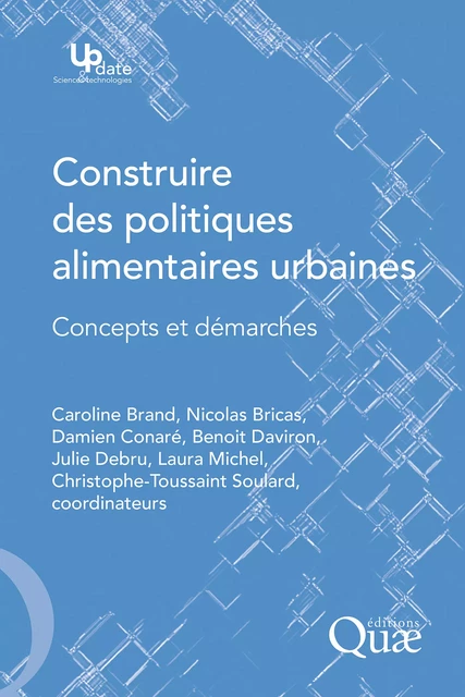 Construire des politiques alimentaires urbaines - Laura Michel, Caroline Brand, Nicolas Bricas, Julie Debru, Damien Conaré, Christophe-Toussaint Soulard, Benoît Daviron - Quae