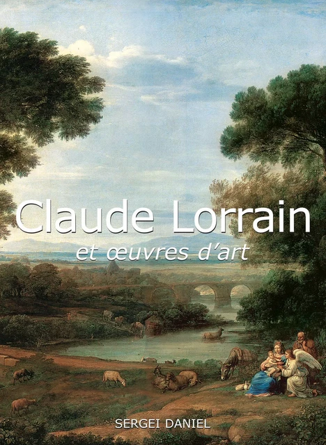 Claude Lorrain et œuvres d'art - Sergei Daniel - Parkstone International