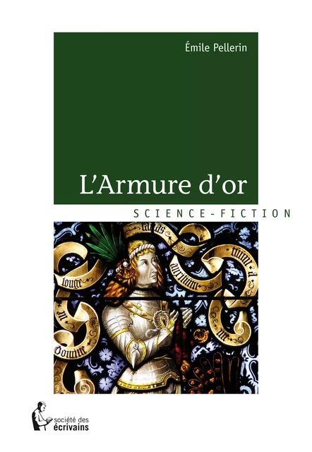 L’Armure d’or - Emile Pellerin - Société des écrivains