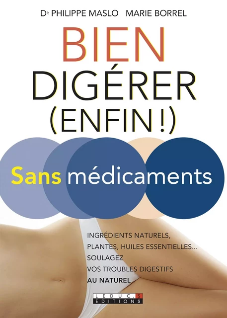 Bien digérer (enfin !) sans médicaments - Marie Borrel, Philippe Maslo - Éditions Leduc