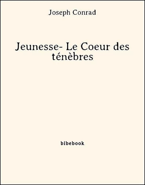 Jeunesse- Le Coeur des ténèbres - Joseph Conrad - Bibebook