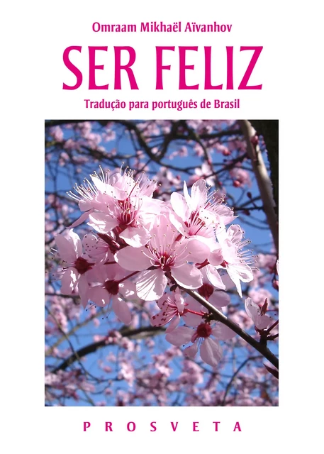 Ser feliz - Omraam Mikhaël Aïvanhov - Editions Prosveta