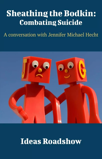 Sheathing the Bodkin: Combating Suicide - A Conversation with Jennifer Michael Hecht - Howard Burton - Open Agenda Publishing Inc.