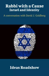 Rabbi with a Cause: Israel and Identity - A Conversation with David J. Goldberg