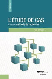 L'étude de cas comme méthode de recherche, 2e édition