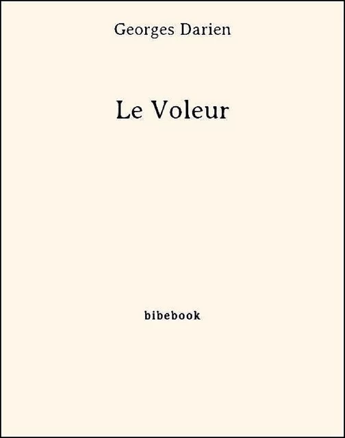 Le Voleur - Georges Darien - Bibebook