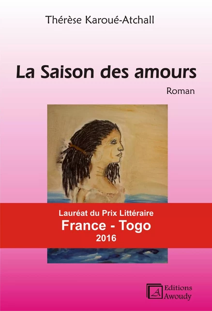 La saison des amours - Thérèse Karoue-Atchall - Éditions Awoudy