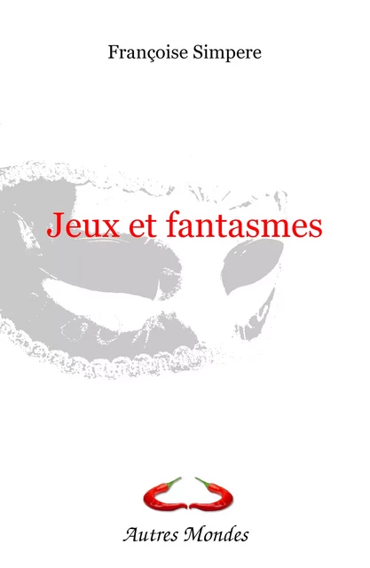 Jeux et fantasmes - Françoise Simpère - Autres Mondes